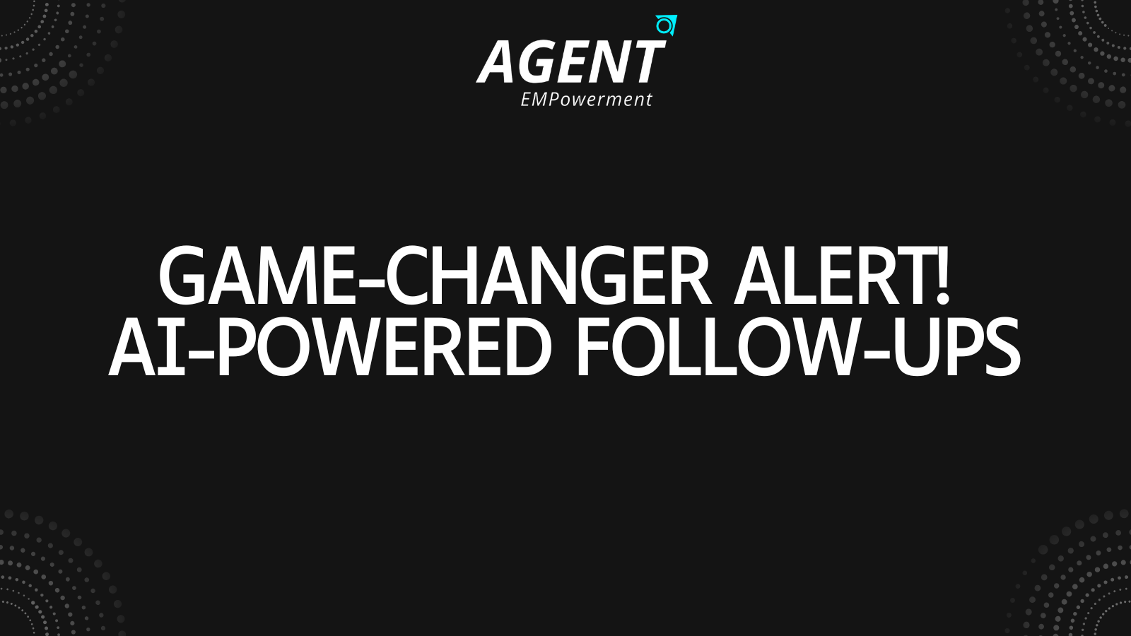GameChanger Alert! AIPowered FollowUps, 12Month Client Retention